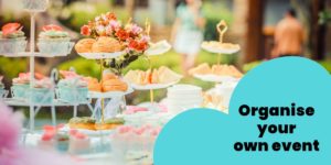 Blue design with a text that reads: organise your own event with a a photo of cakes in the background