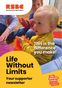 Supporter newsletter cover with the photo of a baby playing with toys and text reads:"This is the difference you make! Life Without Limits Your supporter newsletter"